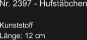 Nr. 2397 - Hufstäbchen  Kunststoff Länge: 12 cm